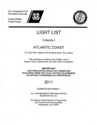 Knjiga Light List, 2011, V. 1, Atlantic Coast, St. Croix River, Maine to Shrewsbury River, New Jersey U S Coast Guard