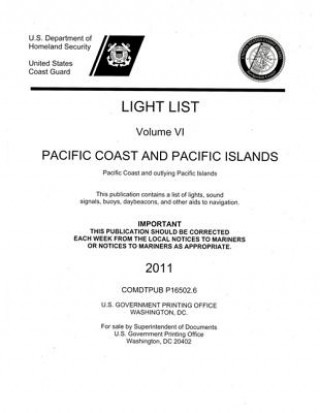 Knjiga Light List, 2011, V. 6, Pacific Coast and Outlying Pacific Islands U S Coast Guard