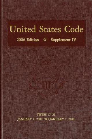 Kniha United States Code: 2006, Supplement 4, Volume 3 House (U S ) Office of the Law Revision