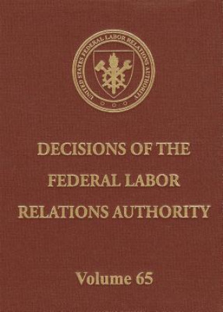 Carte Decisions of the Federal Labor Relations Authority, Volume 65 Federal Labor Relations Authority