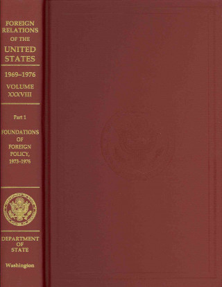 Kniha Foreign Relations of the United States, 1969-1976, Volume XXXVIII: Part 1, Foundations of Foreign Policy, 1973-1976 Kristin L. Ahlberg