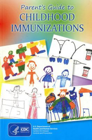 Könyv Parent's Guide to Childhood Immunizations, 2012 Centers for Disease Control and Preventi