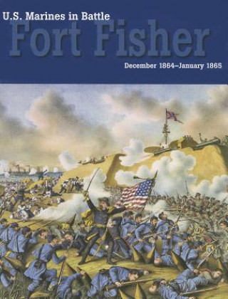 Βιβλίο U.S. Marines in Battle: Fort Fisher, December 1864-January 1865 David W. Kummer