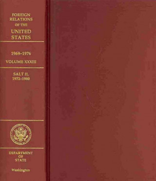 Kniha Foreign Relations of the United States, 1969-1976, Volume XXXIII, Salt II, 1972-1980 State Dept (U S ) Office of the Historia