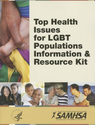 Könyv Top Health Issues for LGBT Populations: Information & Resource Kit Health and Human Services Dept (U S )