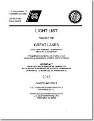Könyv Light List, 2013, V. 7, Great Lakes and the St. Lawrence River Above the St. Regis River U S Coast Guard