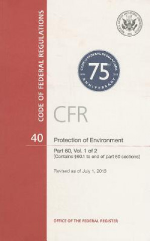 Книга Code of Federal Regulations, Title 40, Protection of Environment, PT. 60 (Section 60.1 to End), Revised as of July 1, 2013 Office of the Federal Register (U S )