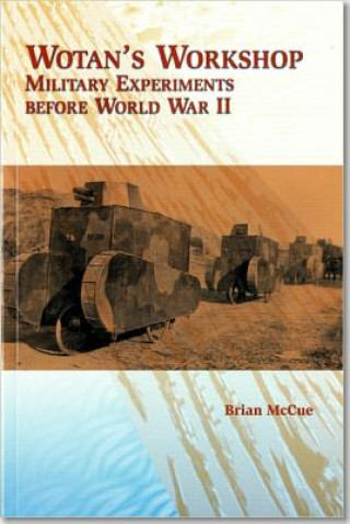 Kniha Wotan's Workshop: Military Experiments Before World War II: Military Experiments Before World War II Brian McCue