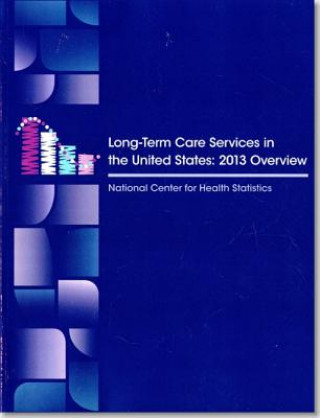 Book Long-Term Care Services in the United States: 2013 Overview Health and Human Services Department