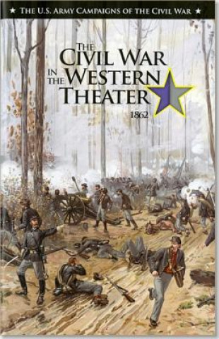 Könyv U.S. Army Campaigns of the Civil War: Civil War in the Western Theater 1862 Center of Military History (U S Army)