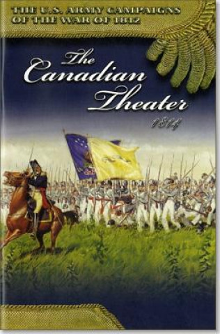 Libro U.S. Army Campaigns of the War of 1812: The Canadian Theater 1814: The Canadian Theater 1814 Richard V. Barbuto