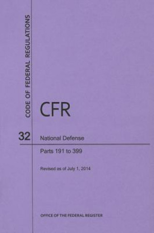 Książka Code of Federal Regulations, Title 32, National Defense, PT. 191-399, Revised as of July 1, 2014 Office of the Federal Register (U S )