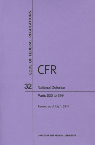 Libro Code of Federal Regulations, Title 32, National Defense, PT. 630-699, Revised as of July 1, 2014 Office of the Federal Register (U S )