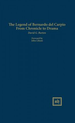 Könyv The Legend of Bernardo del Carpio from Chronicle to Drama David G. Burton