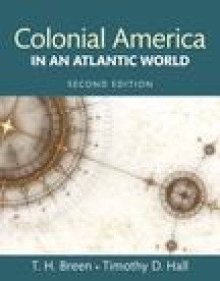 Carte Colonial America in an Atlantic World T. H. Breen