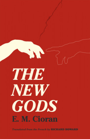 Carte The New Gods E. M. Cioran