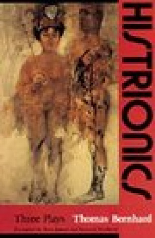 Könyv Histrionics: Three Plays Thomas Bernhard