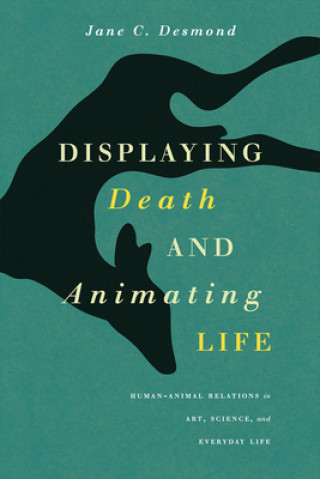 Carte Displaying Death and Animating Life Jane Desmond