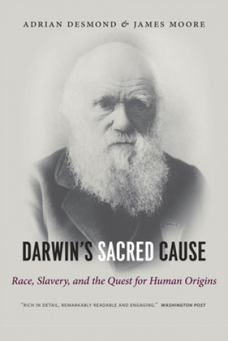 Kniha Darwin`s Sacred Cause - Race, Slavery and the Quest for Human Origins Adrian J. Desmond