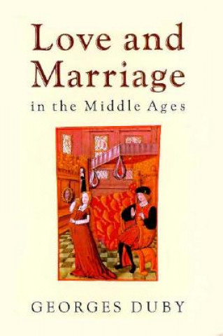 Kniha Love and Marriage in the Middle Ages Georges Duby