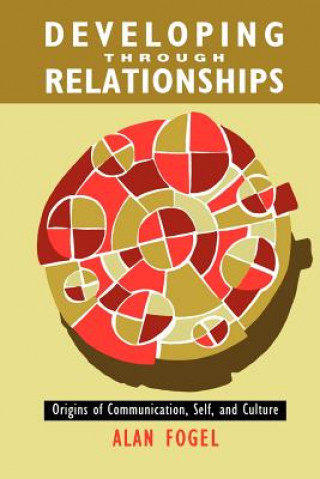 Kniha Developing Through Relationships Alan Fogel