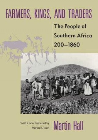 Kniha Farmers, Kings, and Traders: The People of Southern Africa, 200-1860 Martin Hall