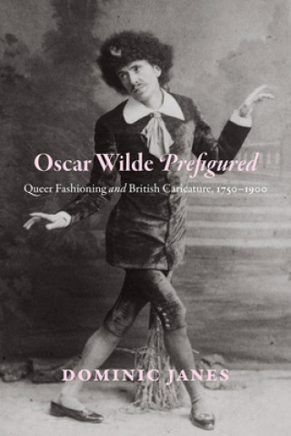 Könyv Oscar Wilde Prefigured Dominic Janes