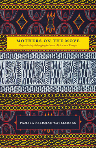 Kniha Mothers on the Move Pamela Feldman-Savelsberg
