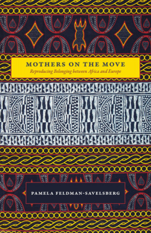 Książka Mothers on the Move Pamela Feldman-Savelsberg