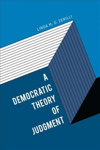 Kniha Democratic Theory of Judgment Linda M. G. Zerilli