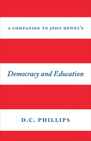 Kniha Companion to John Dewey's "Democracy and Education" D. C. Phillips