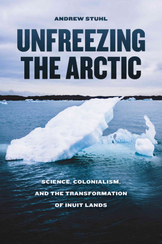 Könyv Unfreezing the Arctic Andrew Stuhl