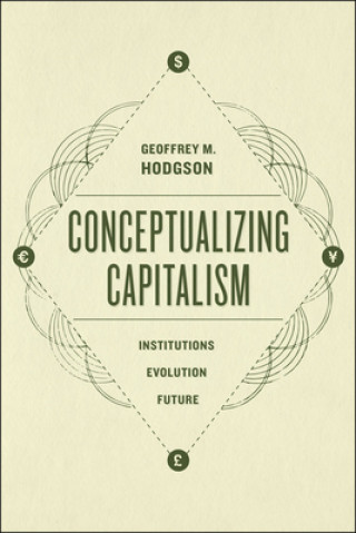 Carte Conceptualizing Capitalism - Institutions, Evolution, Future Geoffrey M. Hodgson