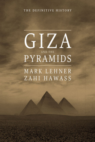 Kniha Giza and the Pyramids: The Definitive History Mark Lehner