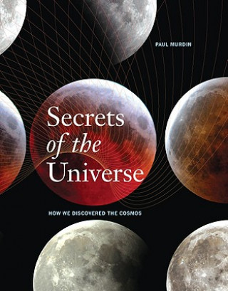 Kniha Secrets of the Universe: How We Discovered the Cosmos Paul Murdin