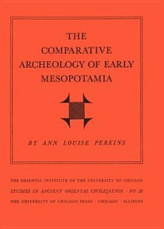 Könyv Comparative Archaeology of Early Mesopotamia Ann L. Perkins