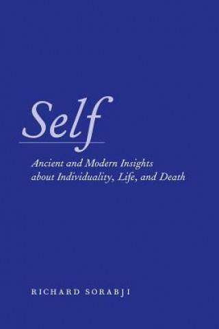 Könyv Self: Ancient and Modern Insights about Individuality, Life, and Death Richard Sorabji