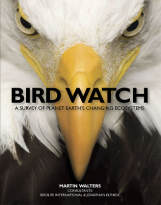 Kniha Bird Watch: A Survey of Planet Earth's Changing Ecosystems Martin Walters