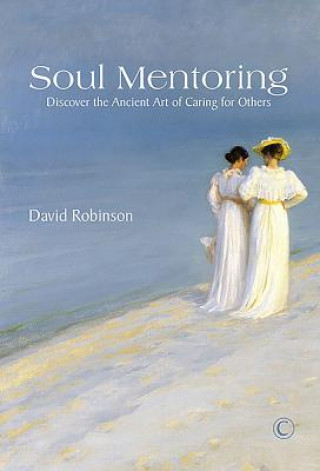 Книга Soul Mentoring: Discover the Ancient Art of Caring for Others David Robinson