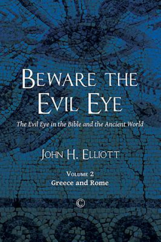 Könyv Beware the Evil Eye J. H. Elliott