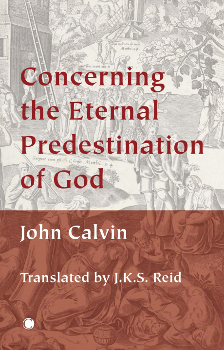 Könyv Concerning the Eternal Predestination of God John Calvin