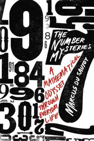 Carte The Number Mysteries: A Mathematical Odyssey Through Everyday Life Marcus Du Sautoy
