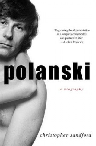 Könyv Polanski: A Biography Christopher Sandford