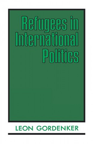 Kniha Refugees in International Politics Leon Gordenker