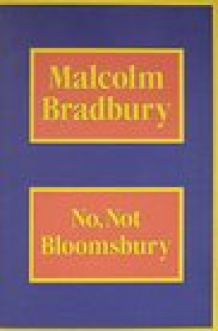 Kniha No, Not Bloomsbury Malcolm Bradbury