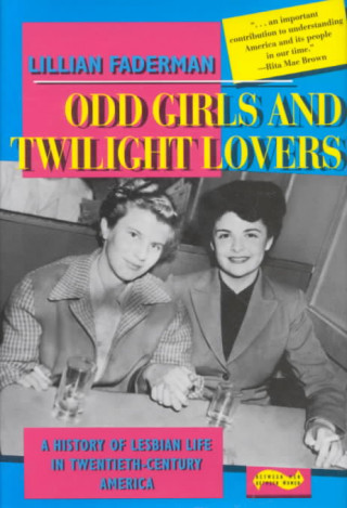 Kniha Odd Girls and Twilight Lovers: A History of Lesbian Life in 20th-Century America Lillian Faderman