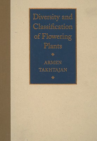 Kniha Diversity and Classification of Flowering Plants Armen Takhtajan