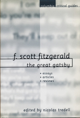 Kniha F. Scott Fitzgerald: The Great Gatsby: Essays - Articles - Reviews Nicolas Tredell