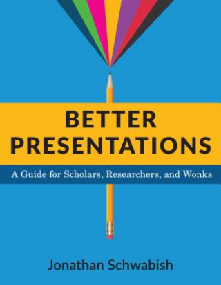 Книга Better Presentations Jonathan Schwabish
