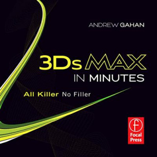 Książka 3ds Max in Minutes: All Killer, No Filler Andrew Gahan